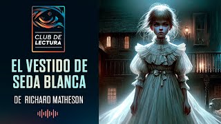 EL VESTIDO DE SEDA BLANCA de Richard Matheson [upl. by Bunch521]