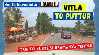 South Karnataka Road Trip I NH275 I Vitla to Puttur I Mangalore I Kukke Subramanya temple Trip EP 2 [upl. by Couture]