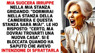 MIA SUOCERA IRRUPPE NELLA MIA STANZA URLANDO “DORMIRAI NELLA STANZA DELLA CAMERIERA” STORIE DI VITA [upl. by Cohin]