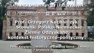 Prof Grzegorz Kucharczyk Stosunki PolskoNiemieckie Ziemie Odzyskane kontekst histpolityczny [upl. by Florance]