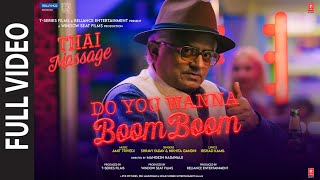 Do You Wanna Boom Boom Full Video Thai Massage  Amit Trivedi Irshad Kamil  Sharvi Y Nikhita G [upl. by Aiciles777]