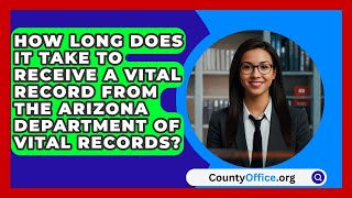 How Long Does It Take to Receive a Vital Record from the Arizona Department of Vital Records [upl. by Htebizile]