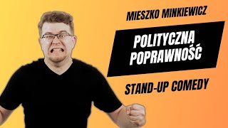 MIESZKO MINKIEWICZ  Polityczna poprawność  StandUp  2023 [upl. by Netsoj]