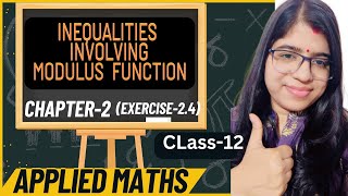 Numerical InequalitiesExercise 24Class 12 Applied MathsModulus Function [upl. by Ardnassac]