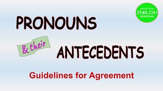 PRONOUNS amp their ANTECEDENTS  Guidelines for Agreement  English Grammar [upl. by Varick]