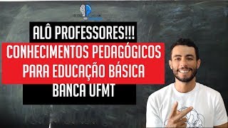 Conhecimentos Pedagógicos  Banca UFMT [upl. by Nicolette]