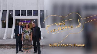 Trio Felizardo  quem e como tú Senhor [upl. by Roon439]