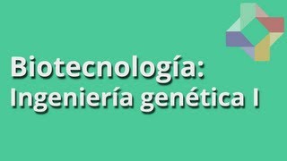 Ingeniería genética I  Biotecnología  Educatina [upl. by Phyllida]