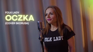 Folk Lady  Oczka Cover Skorusa [upl. by Jerald]