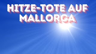 New´s  Hitze Tote auf Mallorca  news mallorcanachrichten spanien [upl. by Nemzzaj]