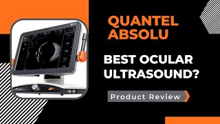 A review of Quantel Absolu ABSOLUTly the best ocular ultrasound [upl. by Reiss]