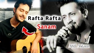 Rafta Rafta Sanam  Atif Aslam   Urdu Song   Hasad Khan  Bilal Watanzar 2024 [upl. by Emoryt551]