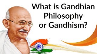 What is Gandhian Philosophy or Gandhism वर्तमान भारत और गांधीगिरी Gandhi Jayanti 2018 Special [upl. by Eyr]