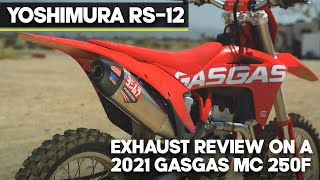 Yoshimura RS12 Exhaust Review On A 2021 GASGAS MC 250F [upl. by Annehsat208]