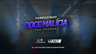 FORROZINHO DOCE MALÍCIA  VOU SOFRER LUKAS PRODUCER [upl. by Ettenel]