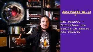 AstroCaffe Ep13 Collisione tra Stelle in Arrivo nel 202122 [upl. by Ginni]