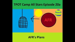 TPOT Camp All Stars Episode 20aAFRs Plans [upl. by Delwin274]