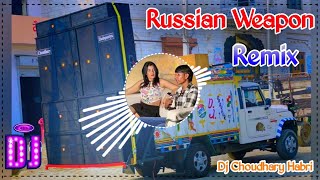 Russian Weapon Song Remix Dj Choudhary Habri  Asle Laya Gadi Me Russian Weapon Song Remix Diljale [upl. by Handy54]