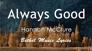 Always Good Lyrics  Bethel Music feat Hannah McClure  Revivals In The Air Album  Live [upl. by Adnim]