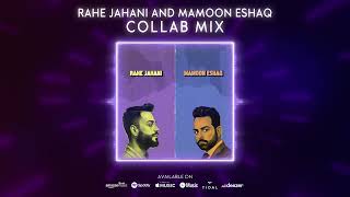 Rahe Jahani and Mamoon Eshaq  Collab Mix Official Release 2023 [upl. by Pallua375]