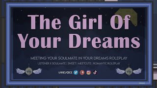 Meeting Your Soulmate Roleplay  F4A  The Girl Of Your Dreams [upl. by Linzer]