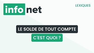 Le solde de tout compte cest quoi  définition aide lexique tuto explication [upl. by Bernarr551]