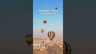 Air balloon festival in Armenia 2024 [upl. by Holbrooke]