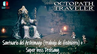 Santuario del archimago trabajo secreto de hechicero mas boss Dreisang OCTOPATH TRAVELER [upl. by Ahtnamys27]