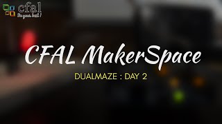 CFAL MakerSpace  DUELMAZE DAY  2 [upl. by Atiuqnahs]