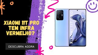 🔴 O XIAOMI 11T PRO TEM INFRAVERMELHO [upl. by Tem]