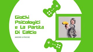 Giochi Psicologici e la Partita di Calcio [upl. by Nairb783]