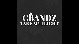 CBANDZ  Take My Flight Offical Audio [upl. by Teeniv772]