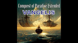 VANGELISConquest of Paradise Extended [upl. by Enyawud]