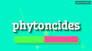 PHYTONCIDES  HOW TO PRONOUNCE IT [upl. by Yecad942]