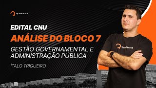 Edital CNU  Análise completa do Bloco 7  Gestão Governamental e Administração Pública [upl. by Croix767]