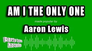 Aaron Lewis  Am I The Only One Karaoke Version [upl. by Coyle]