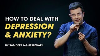 How to deal with Depression and Anxiety By Sandeep Maheshwari I Hindi [upl. by Nannahs]