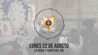 LUNES 22 DE AGOSTO Liturgia y Santo del Día  Padre Bernardo Moncada [upl. by Roe]