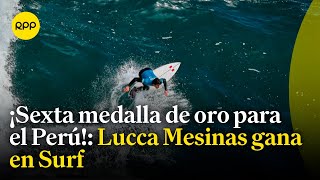 La sexta medalla de oro para Perú Lucca Mesinas ganó en surf [upl. by Mert]