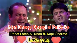 Rahat Fateh Ali Khan Kapil Sharma singing  meri Bheegi Bheegi si Palko pe  Love song  tkss [upl. by Tomaso457]