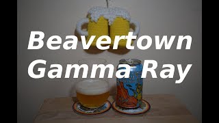 Beavertown Gamma Ray [upl. by Laine]