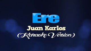 ERE  Juan Karlos CLEAN VERSION KARAOKE VERSION [upl. by Segroeg]