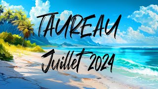 ♉ TAUREAU ♉  JUILLET 2024 [upl. by Xineohp]