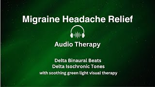 🎧 Migraine Headache Relief 🎧 Green Light Therapy 🎧 Delta Binaural Beats and Isochronic Tones [upl. by Egduj]