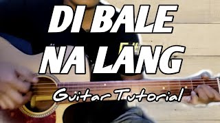 DI BALE NA LANG CHORDS GUITAR TUTORIAL EASY [upl. by Kidd]