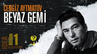 Beyaz Gemi 1Bölüm  Cengiz AYTMATOV  Sesli Kitap [upl. by Hogg407]