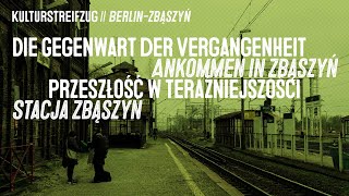 KulturStreifZüge 20215 BerlinZbaszyń Die Gegenwart in der Vergangenheit 9112021 [upl. by Nibor491]