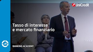 Tasso di interesse e mercato finanziario  UniCredit Banking Academy [upl. by Esinahs]