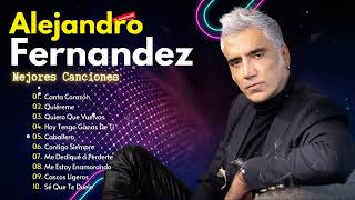 Alejandro fernandez Sus Mejores Exitos  Las mejores canciones de Mexico de todos los tiempos [upl. by Ferro]