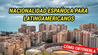 CÓMO obtener la NACIONALIDAD española siendo latinoamericano en 2023 [upl. by Inasah643]